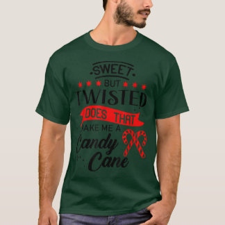 Söt men vriden gör mig till candy cane16 t shirt