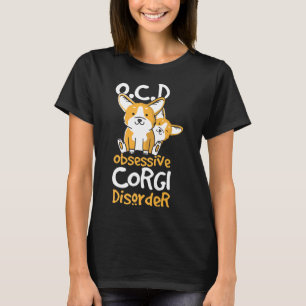 Söt Ocd Tvångssyndrom Corgi Störning Hund Valp Hus T Shirt