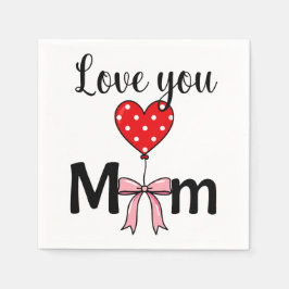 Söt och stilren ”Love You Mom” Pappersservett