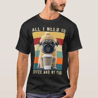 Söt Pug-hund som säger Allt jag behöver är kaffe o T Shirt