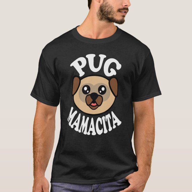 Söt Pug Mamacita T Shirt (Framsida)