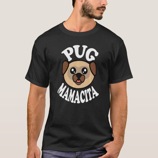 Söt Pug Mamacita T Shirt (Framsida)