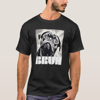 Söt Pug säger Bruh Hund Mode Roligt T Shirt
