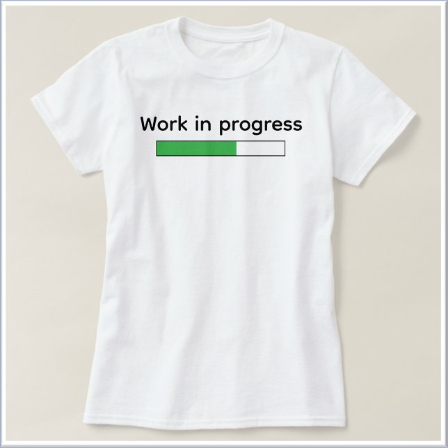 Söt Rolig Pågående Arbete T Shirt (Skapare uppladdad)