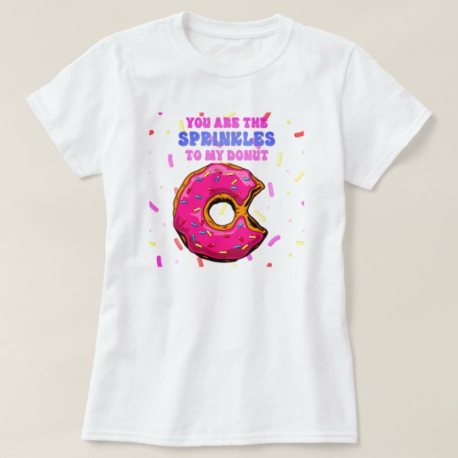 Söt Roligt, du är Sprinklerna till min Donut T Shirt (Design framsida)