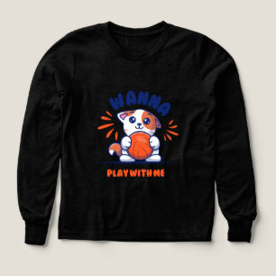 Söt seriekatthåller boll – Vill du leka med mig T Shirt