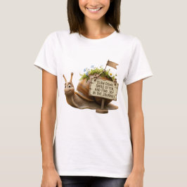Söt Snigel Motiverande Citat T-Shirt - Sakta Ner