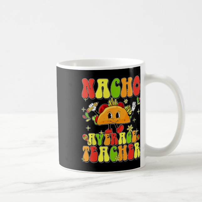 Söt Taco Nacho Genomsnittlig Lärare Cinco De Mayo  Kaffemugg (Höger)