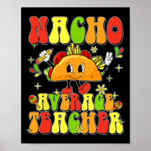 Söt Taco Nacho Genomsnittlig Lärare Cinco De Mayo  Poster