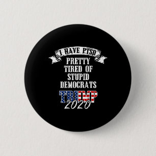Söt Tired Stupid Demokrates Trump 2020 USA flagga Knapp