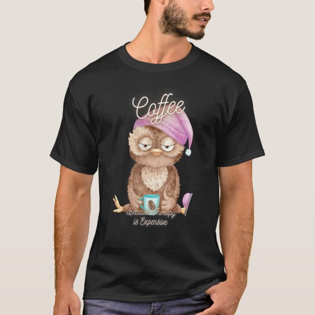 Söt Uggla  Kaffe För Att Terapi Är Dyrt T Shirt (Framsida)