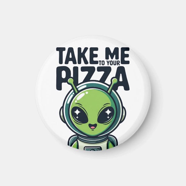 Söt utomjording Ta mig till din pizza Astronaut  Magnet (Framsidan)