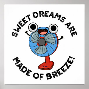 Söta drömmar är gjorda av Breeze Funny Fläkt Pun Poster