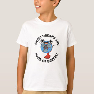 Söta drömmar är gjorda av Breeze Funny Fläkt Pun T Shirt