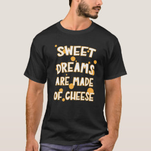 Söta drömmar är gjorda av ost av grafisk ost t shirt