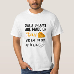 Söta drömmar är gjorda av ost Dis a Brie T Shirt