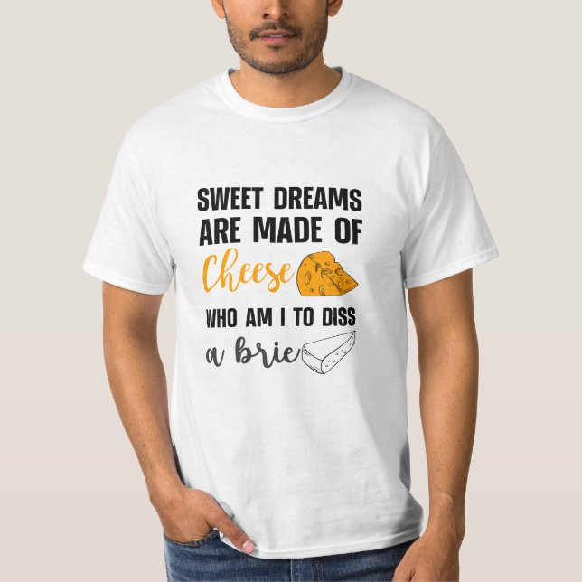 Söta drömmar är gjorda av ost Dis a Brie T Shirt (Framsida)