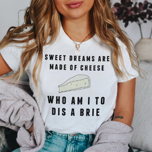 Söta drömmar är gjorda av ost   Kvinnor Tee Shirt