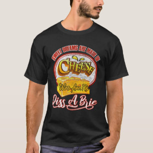 Söta drömmar är gjorda av ost som jag ska göra en t shirt