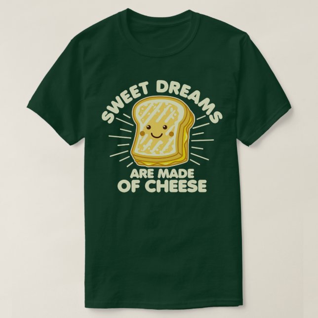 Söta drömmar är gjorda av ost t shirt (Design framsida)