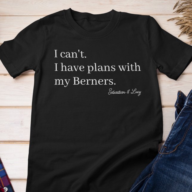 Söta planer med min Berner Hundmamma Anpassad T Shirt (Skapare uppladdad)