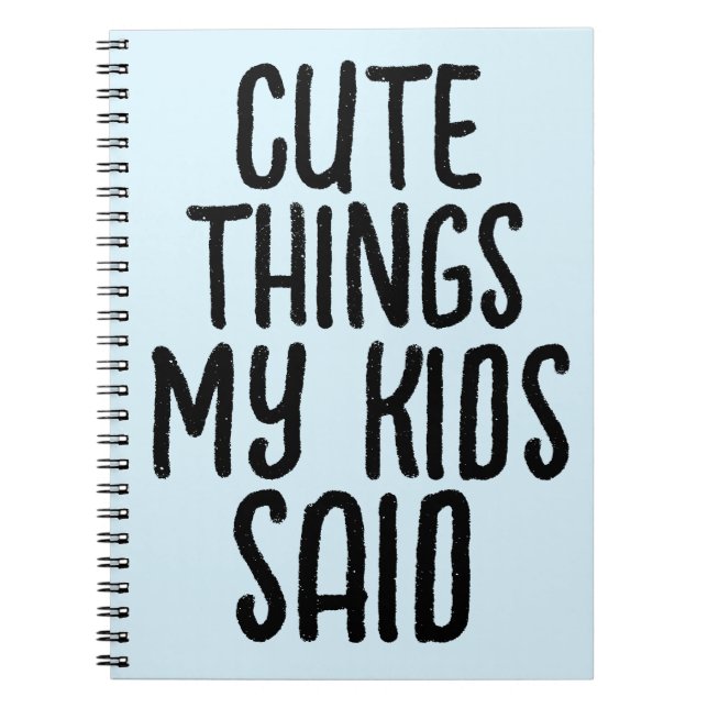 SÖTA SAKER MINA BARN SADE NOTISBOK ANTECKNINGSBOK (Framsidan)