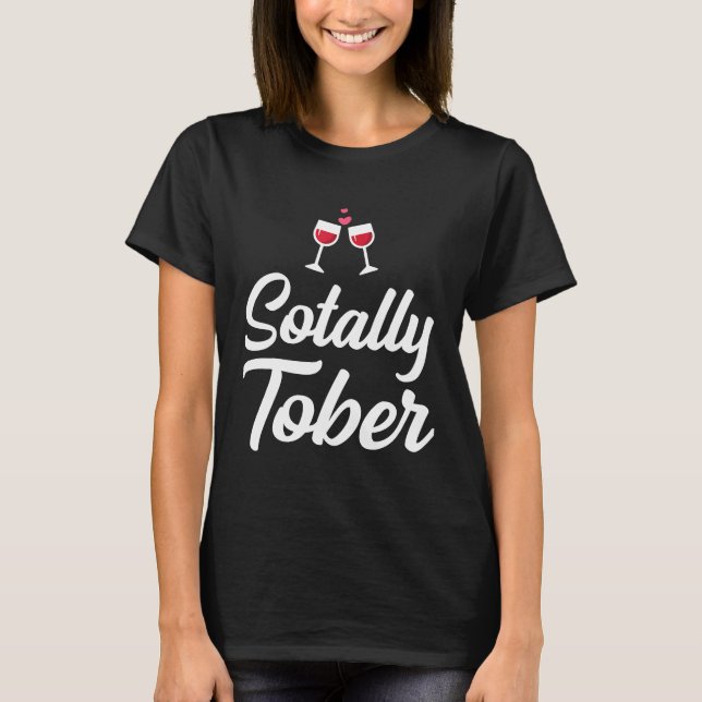 Sotally Tober Totally Sober Roligt Vin Drickande T Shirt (Framsida)