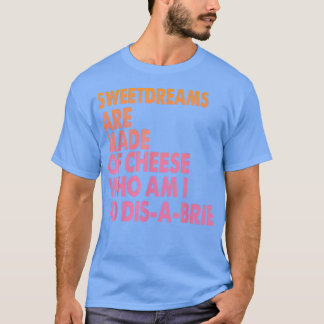 Sötdrömmar är gjorda av ost Pizza Jokes1646  T Shirt