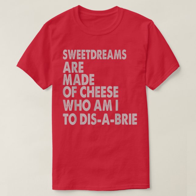 Sötdrömmar är gjorda av ost - Pizza-skämt T Shirt (Design framsida)