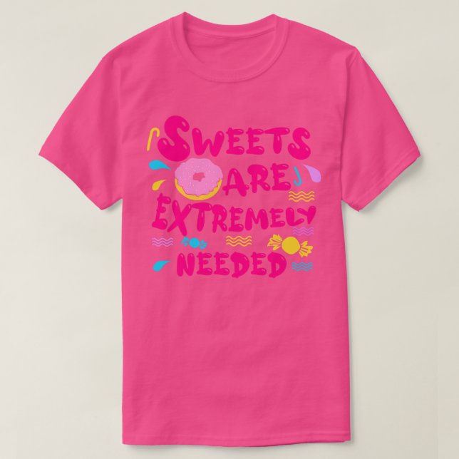 Sötsaker är oerhört nödvändiga t shirt (Design framsida)
