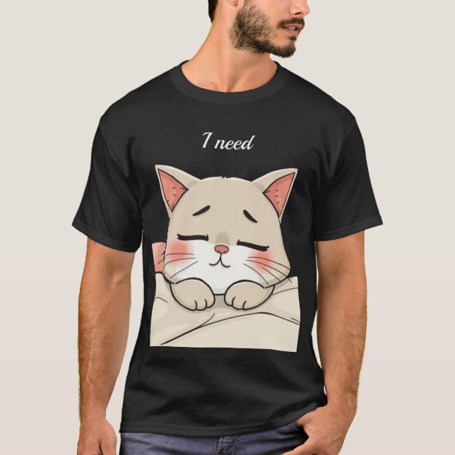 Sött Sovande Katt Jag Behöver En Liten Sövning Kaw T Shirt (Framsida)