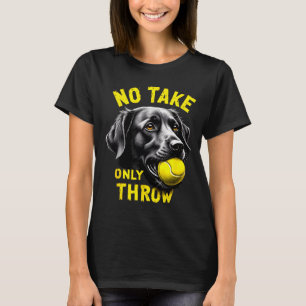 Sött ta bara kasta tysk shepherd tennis humor t shirt