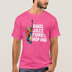 Soul Funk Jazz Hip hop T Shirt