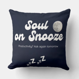 Soul on Snooze - Funny Lazy Mood Quote Pillow Kudde