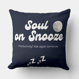 Soul on Snooze - Funny Lazy Mood Quote Pillow Kudde