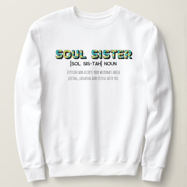 Soul Sister Sweatshirt for Sister Gifts T Shirt (Design framsida)