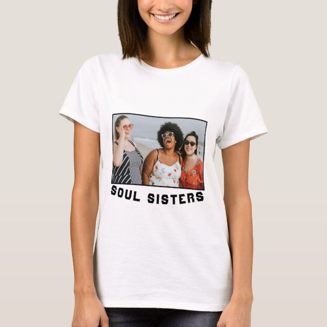 Soul Sisters ditt eget foto T Shirt (Framsida)