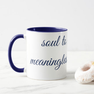 "SOUL TO DEEP FRO MEANINGLESS CONNECTION" Mug Mugg