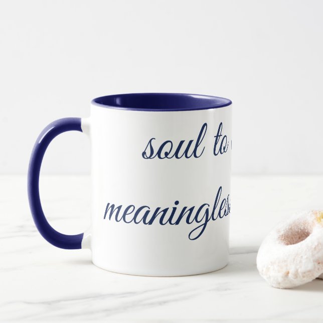 "SOUL TO DEEP FRO MEANINGLESS CONNECTION" Mug Mugg (Med munk)