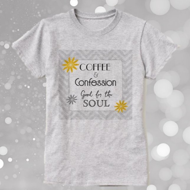 Soulful Humor! Kaffe och bekännelser T Shirt (Skapare uppladdad)