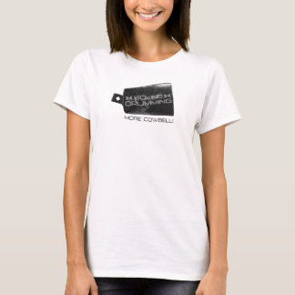 Sound Drumming More Cowbell! Kvinnors t-shirt