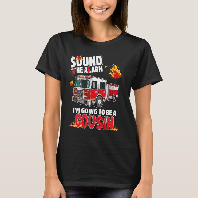 Sound The Alarm Cousin To Be Baby Reveal Firefight T Shirt (Framsida)
