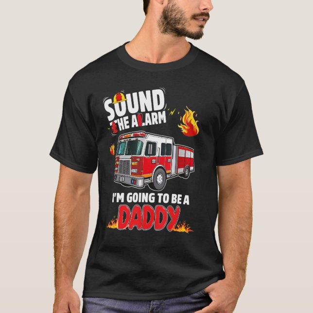 Sound The Alarm Daddy To Be Baby Reveal Firefighti T Shirt (Framsida)