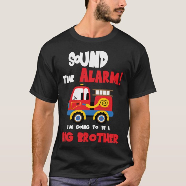 Sound The Alarm Going To Be A Big Brother Firetruc T Shirt (Framsida)