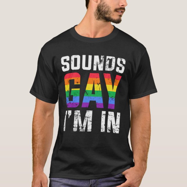 Sounds Gay I m in Month Human Rights Proud Ally Qu T Shirt (Framsida)
