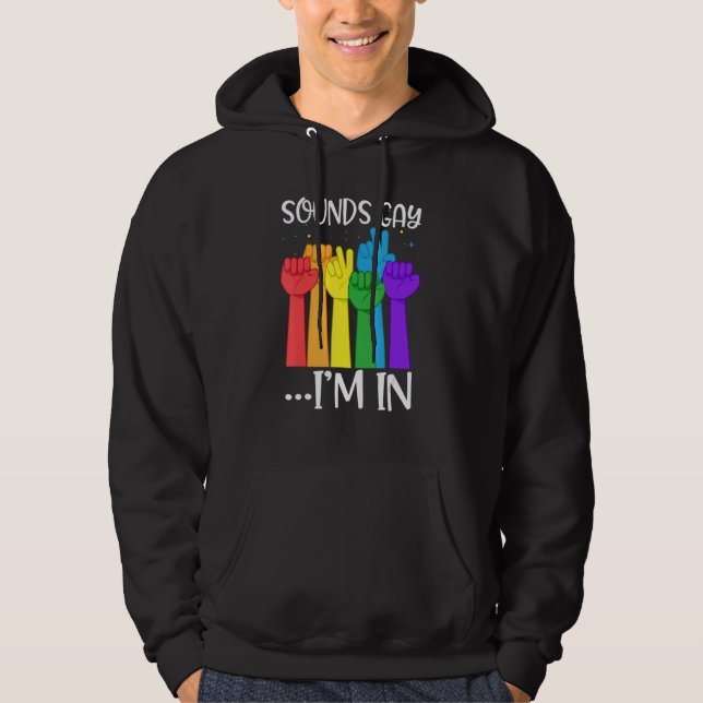 Sounds Gay I'm In Funny Hands Rainbow LGBT Gay Pri Hoodie (Framsida)