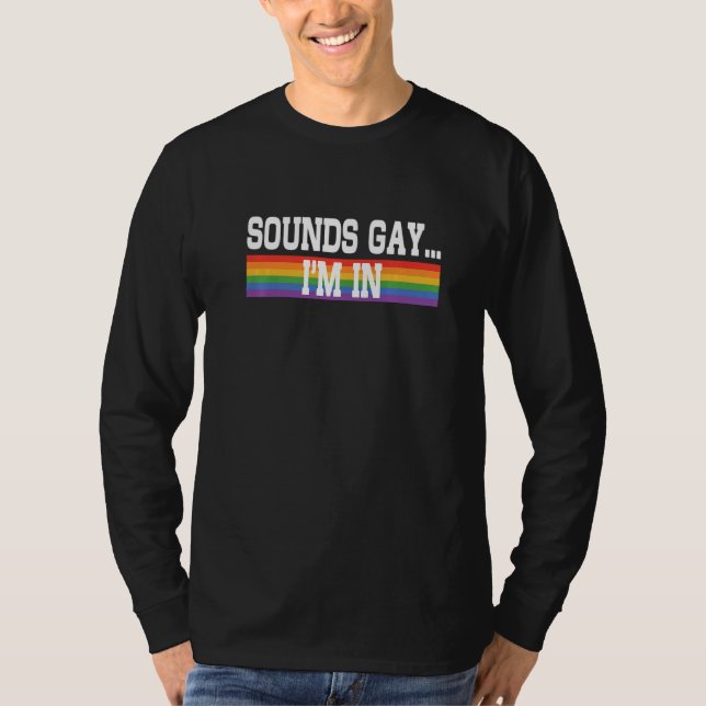 Sounds Gay I'm In Pride Rainbow Love Queer Diversi T Shirt (Framsida)