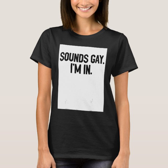 Sounds Gay I'm In Pride Rainbow Love Queer Diversi T Shirt (Framsida)