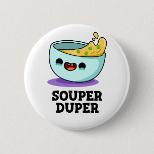 Souper Duper Funny Soppa Pun Knapp