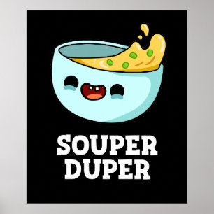 Souper Duper Funny Soppa Pun Mörk BG Poster